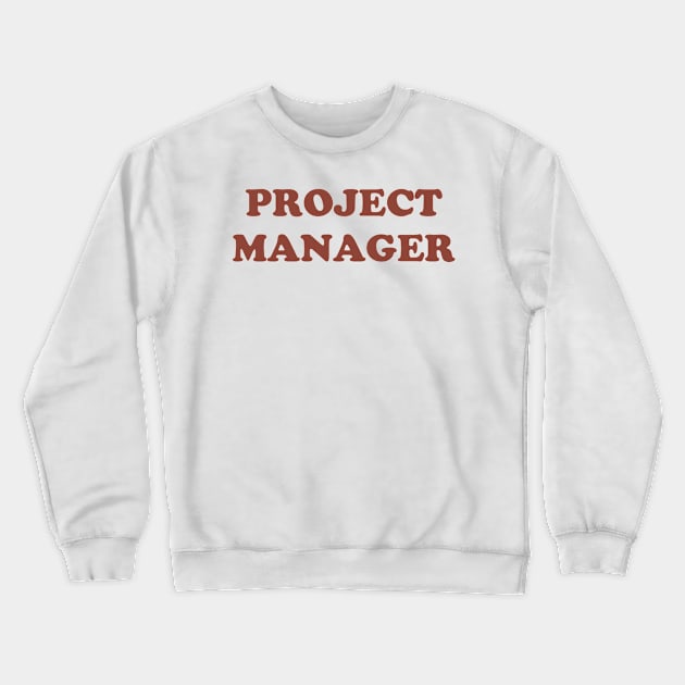 Project Manager Crewneck Sweatshirt by TheCosmicTradingPost